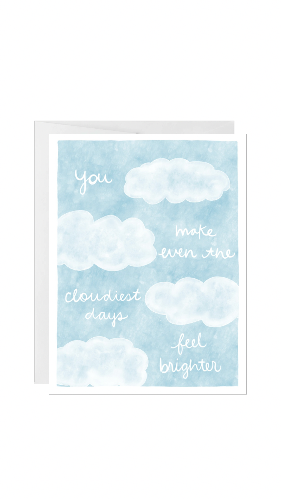You Make The Cloudiest Day Brighter