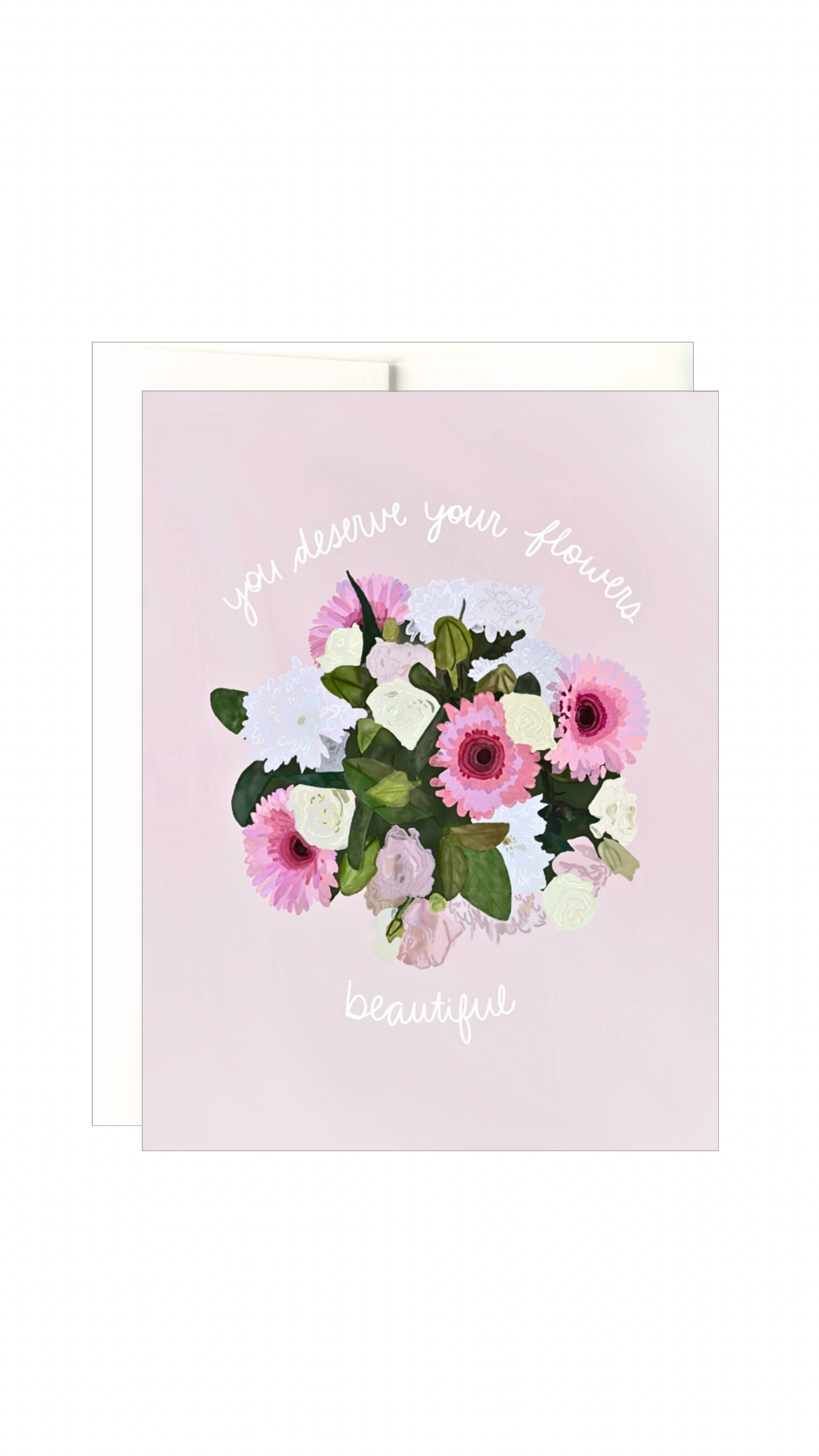You Deserve Flowers Card