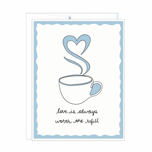 Love Is Always Worth The Refill Card